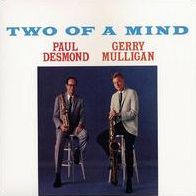 Two Of A Mind (Paul Desmond / Gerry Mulligan)
