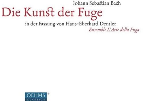 Johann Sebastian Bach: Die Kunst Der Fuge In Der Fassung Von Hans-eberhard Dentler