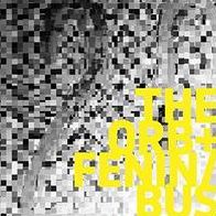 The Orb + Fenin/bus