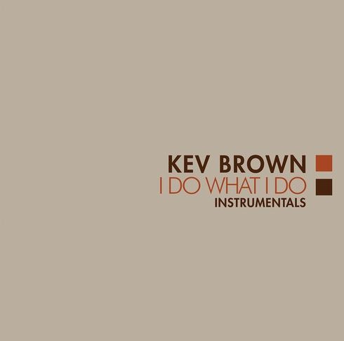 I Do What I Do (Instrumentals) (Kev Brown)
