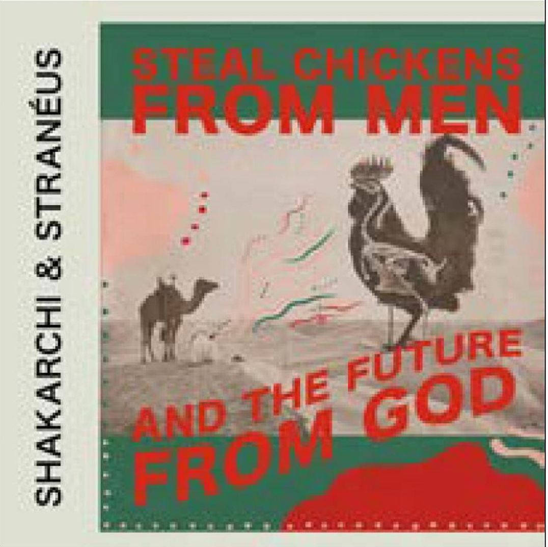 Steal Chickens from Men and the Future from God