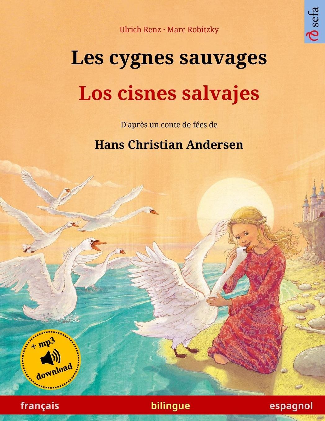 Les cygnes sauvages - Los cisnes salvajes. Livre bilingue pour enfants adapté d'un conte de fées de Hans Christian Andersen (français - espagnol)