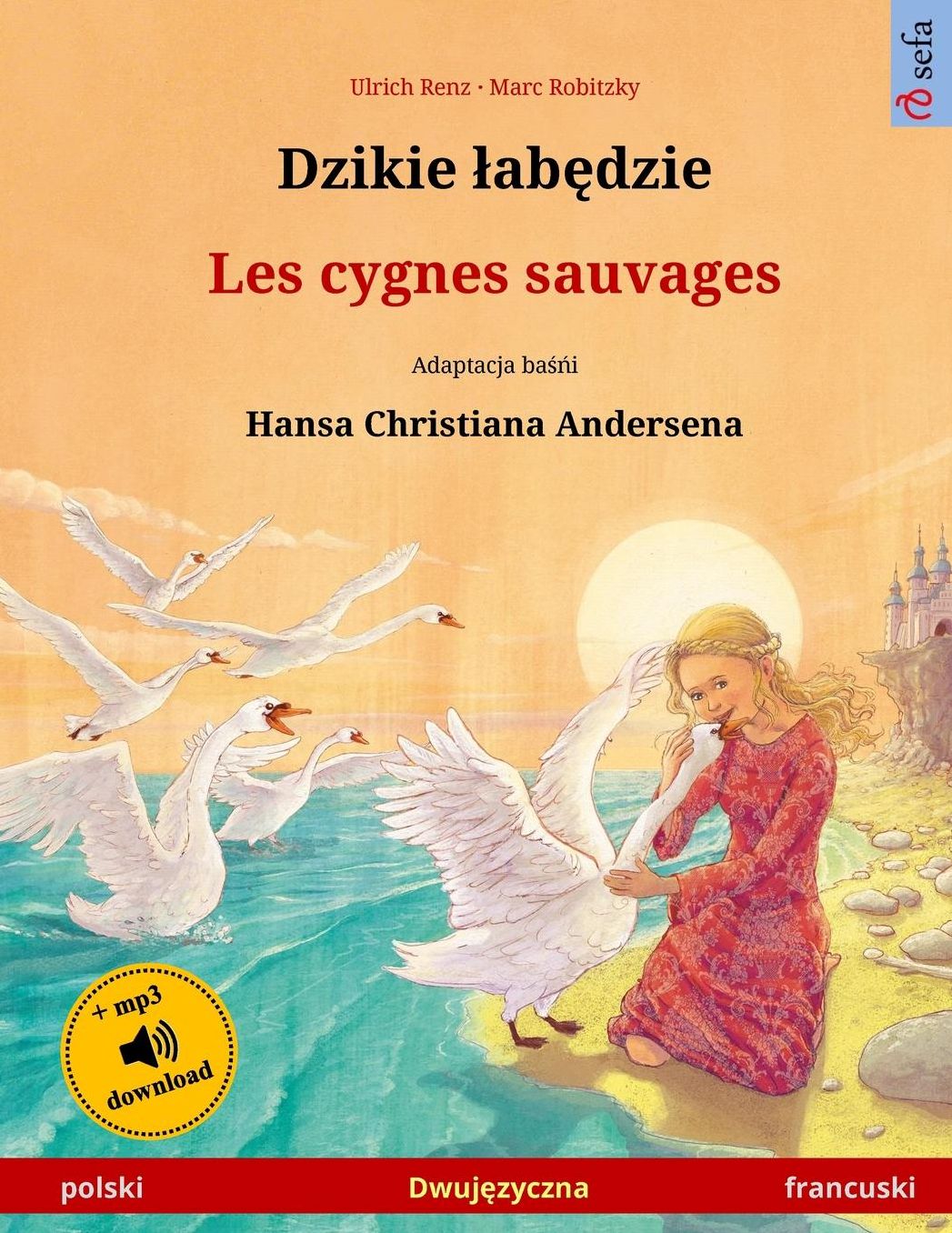 Djiki wabendje - Les cygnes sauvages. Bilingual children's book adapted from a fairy tale by Hans Christian Andersen (polski - francuski)