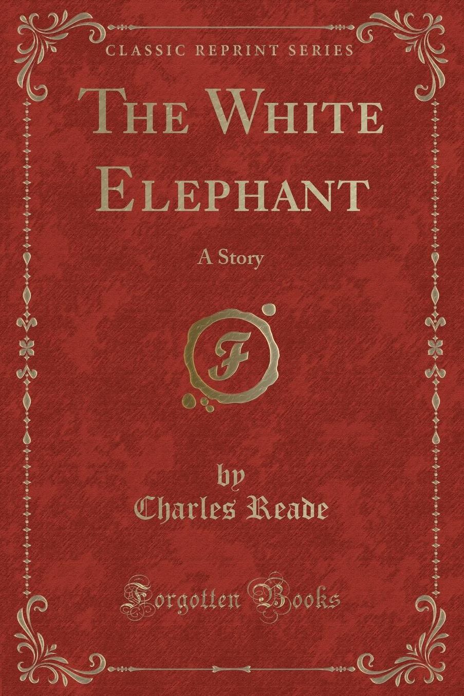 The White Elephant: A Story (Classic Reprint)