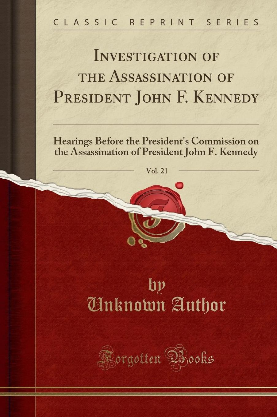 Investigation of the Assassination of President John F. Kennedy, Vol. 21: Hearings Before the President's Commission on the Assassination of President John F. Kennedy (Classic Reprint)