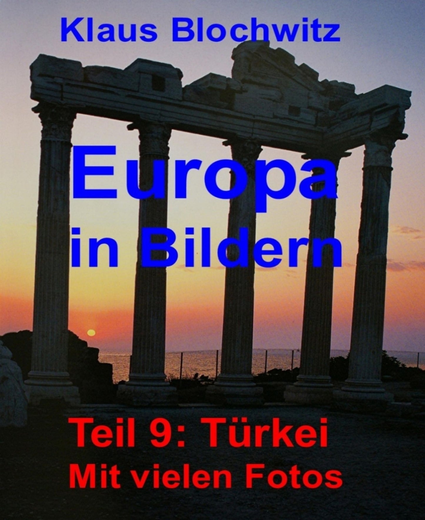 Europa in Bildern: Teil 9: Türkei. Mit vielen Fotos