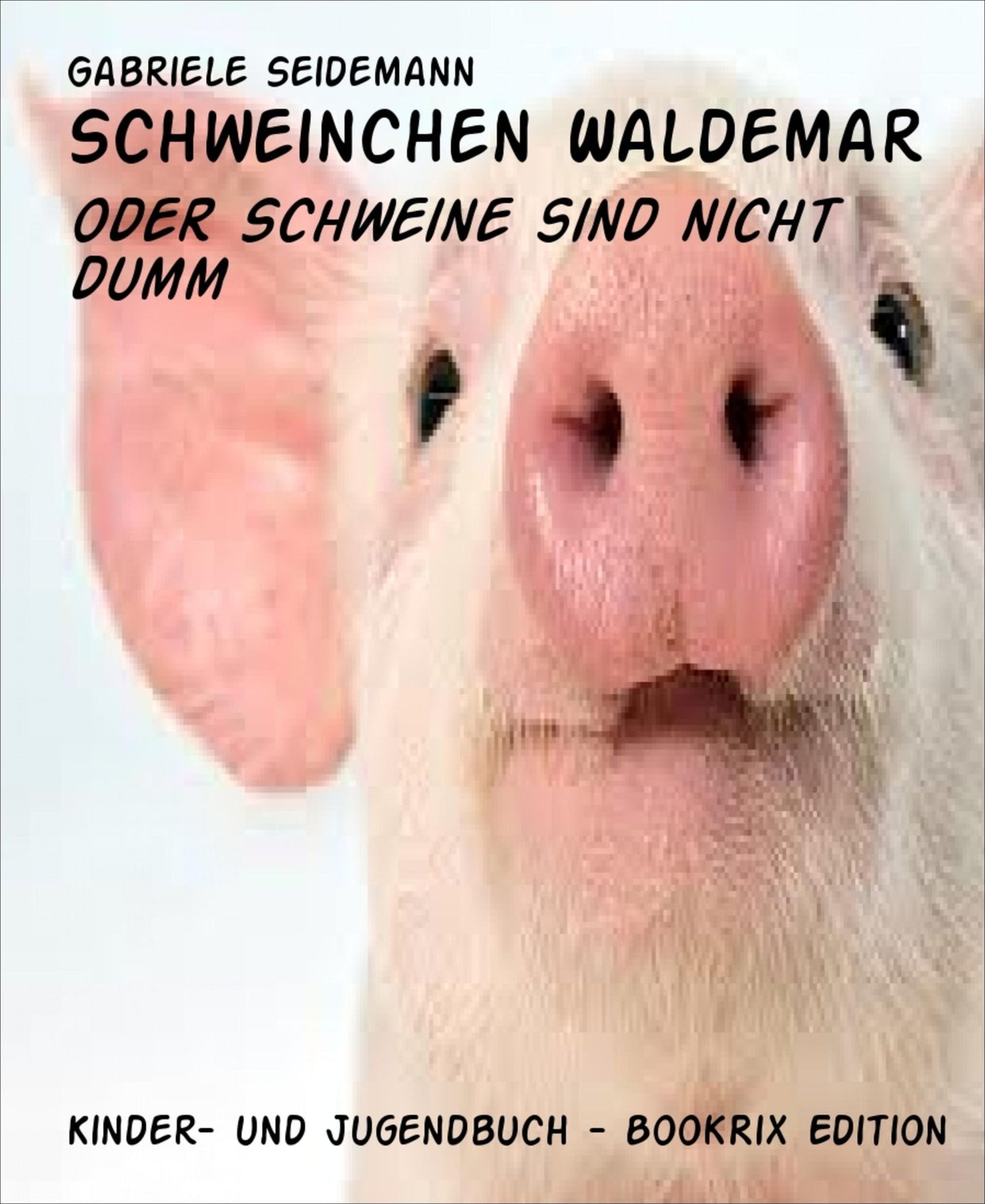 Schweinchen Waldemar: oder Schweine sind nicht dumm