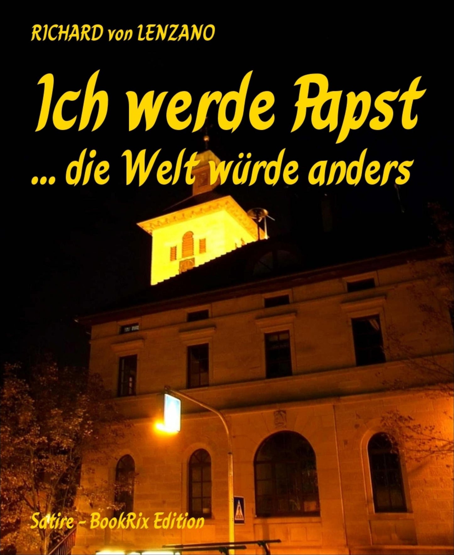 Ich werde Papst: ... die Welt würde anders