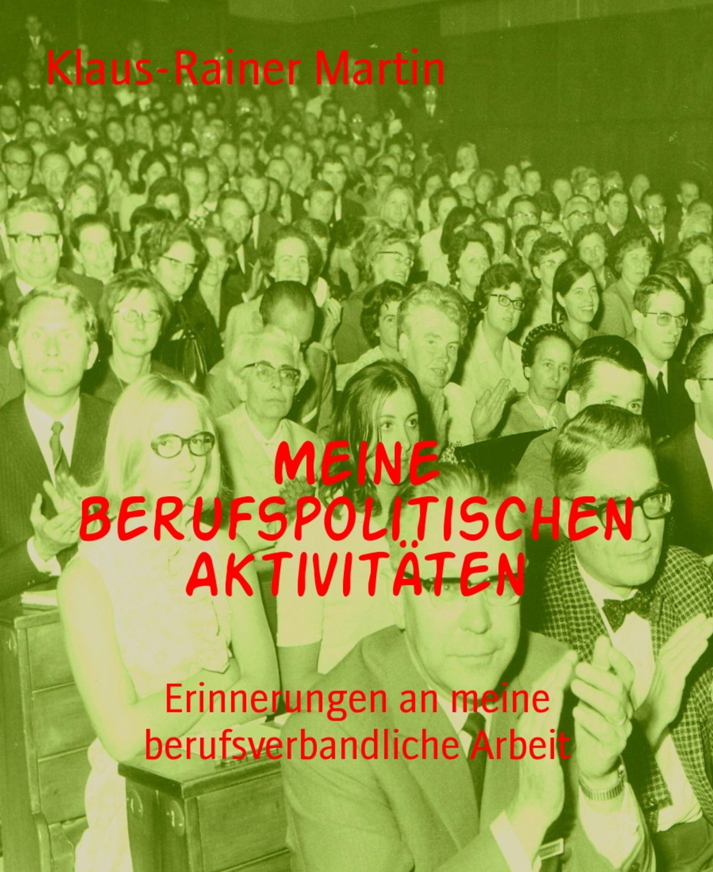 Meine berufspolitischen Aktivitäten: Erinnerungen an meine berufsverbandliche Arbeit