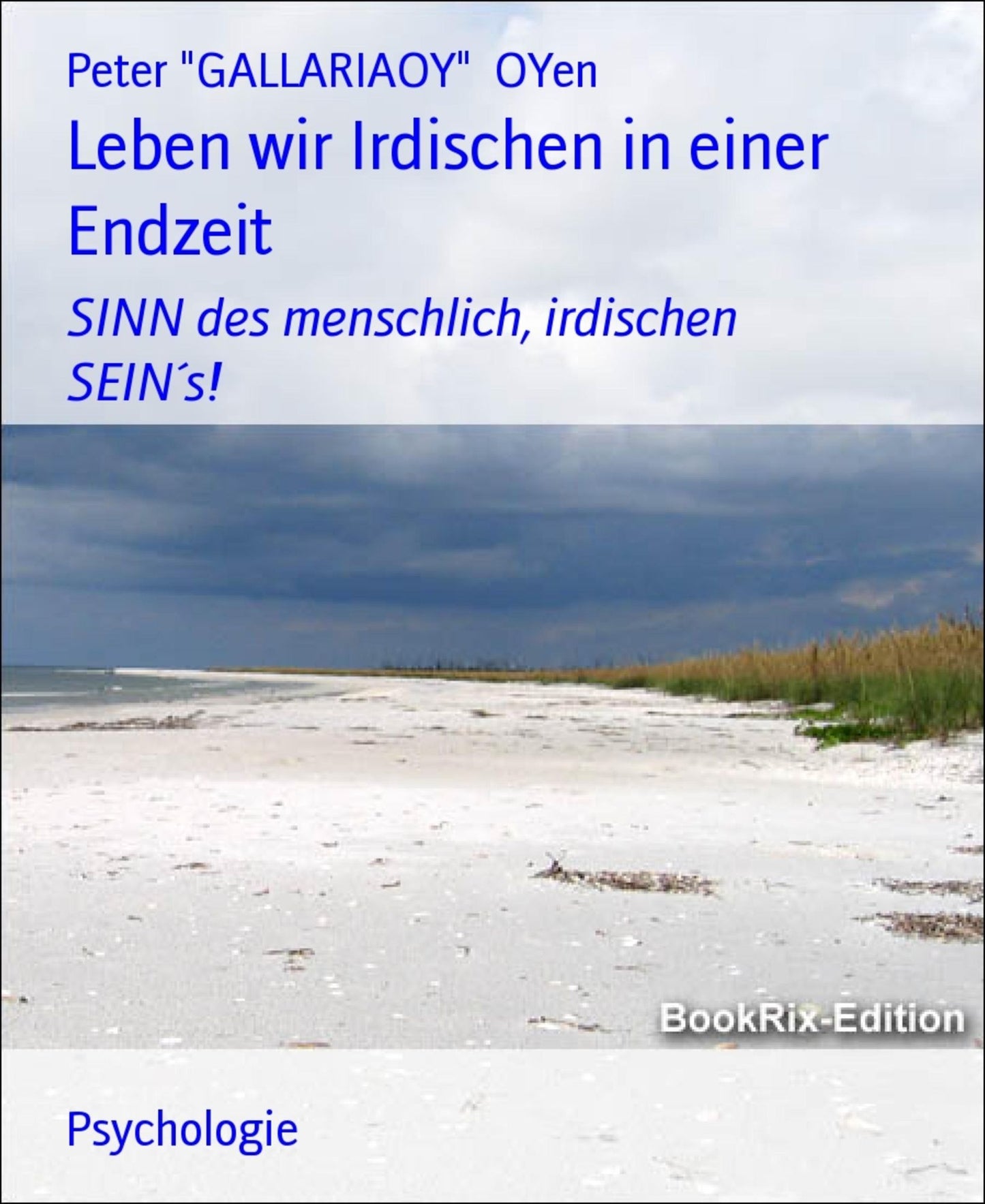 Leben wir Irdischen in einer Endzeit: SINN des menschlich, irdischen SEIN