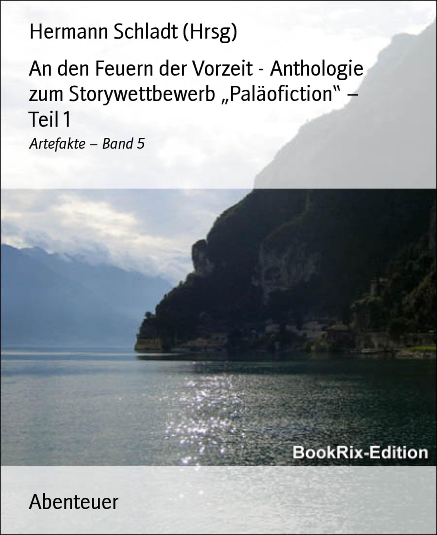 An den Feuern der Vorzeit - Anthologie zum Storywettbewerb "Paläofiction" - Teil 1: Artefakte - Band 5