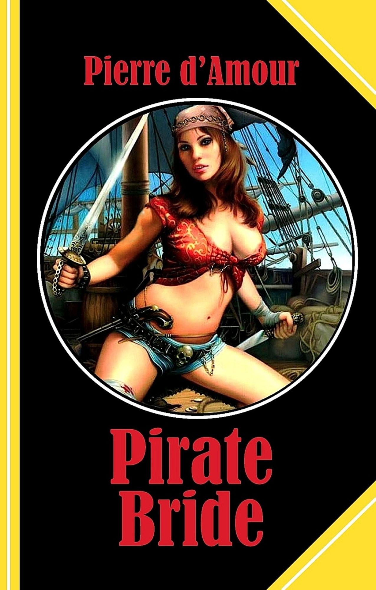 Pirate Bride: A tale for strong nerves: only read it if you dare!