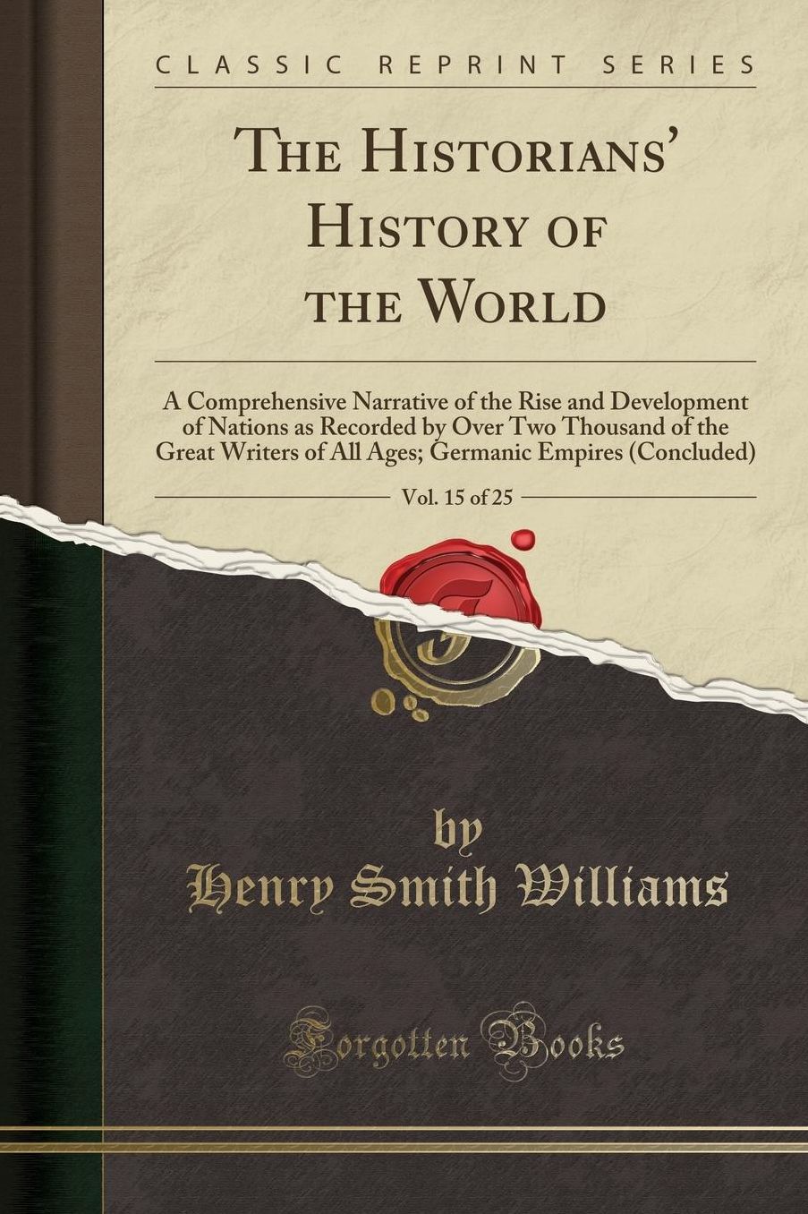 The Historians' History of the World, Vol. 15 of 25: A Comprehensive Narrative of the Rise and Development of Nations as Recorded by Over Two Thousand of the Great Writers of All Ages: Edited, With the Assistance of a Distinguished Board of Advisers and C