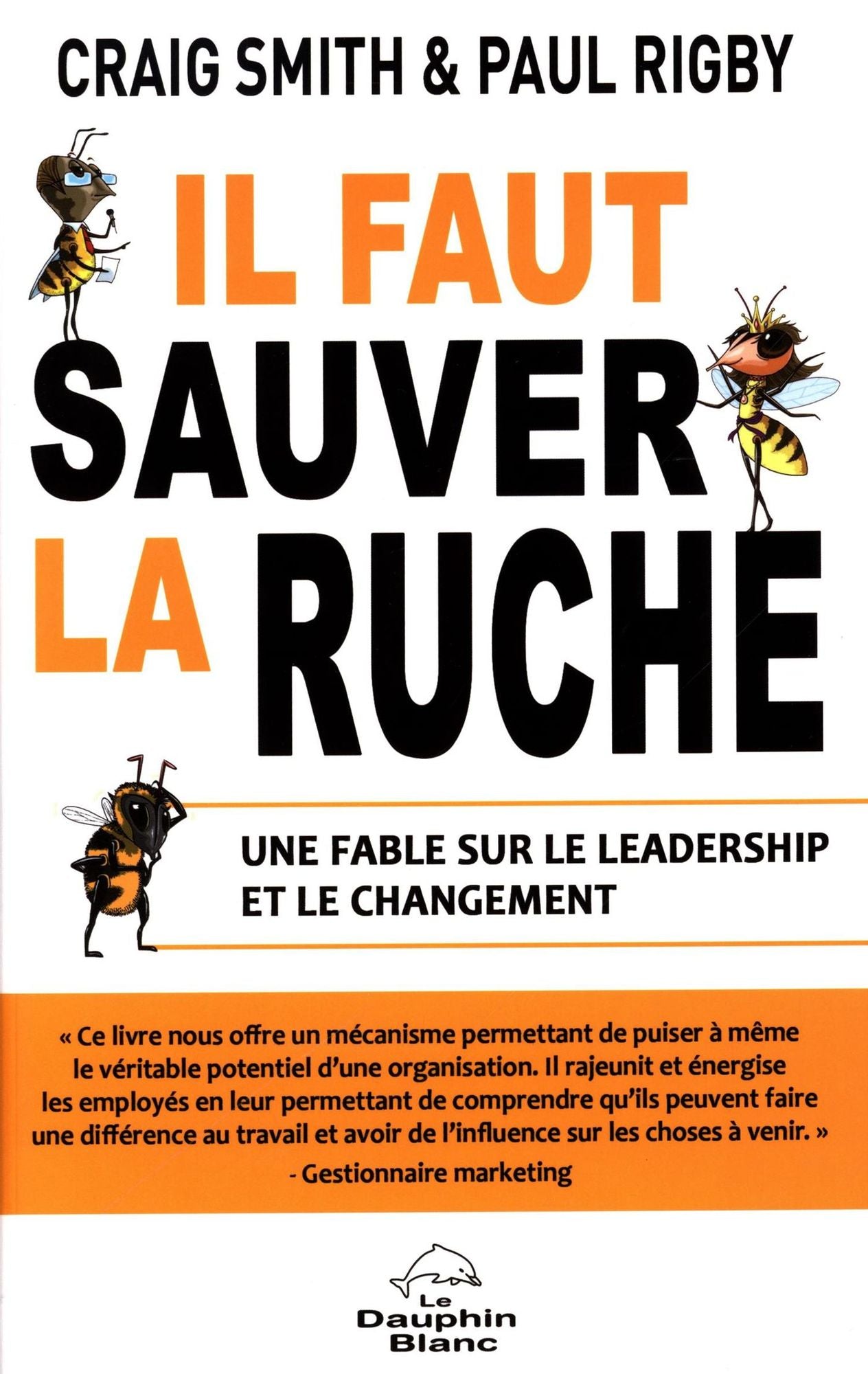Il faut sauver la ruche : Une fable sur le leadership et le changement