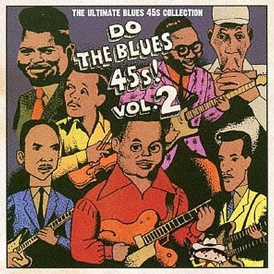 Do the Blues 45s!, Vol. 2: The Ultimate Blues 45's Collection