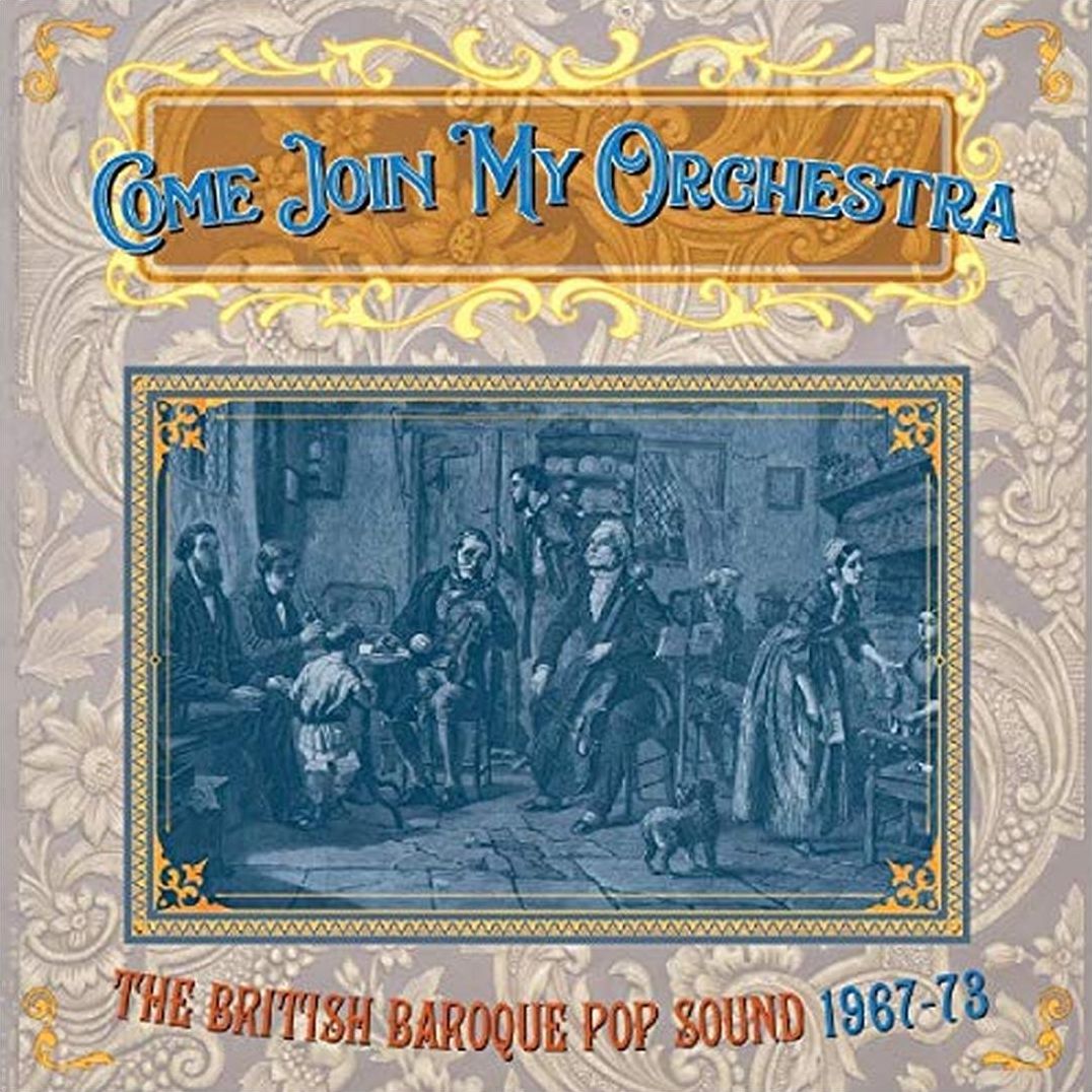 Come Join My Orchestra: The British Baroque Pop Sound 1967-1973
