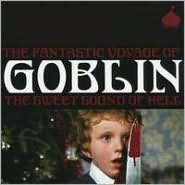 Fantastic Voyage Of Goblin: The Sweet Sound Of Hell