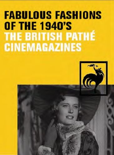 Fabulous Fashions Of The 1940'S: The British Pathe Cinemagazines
