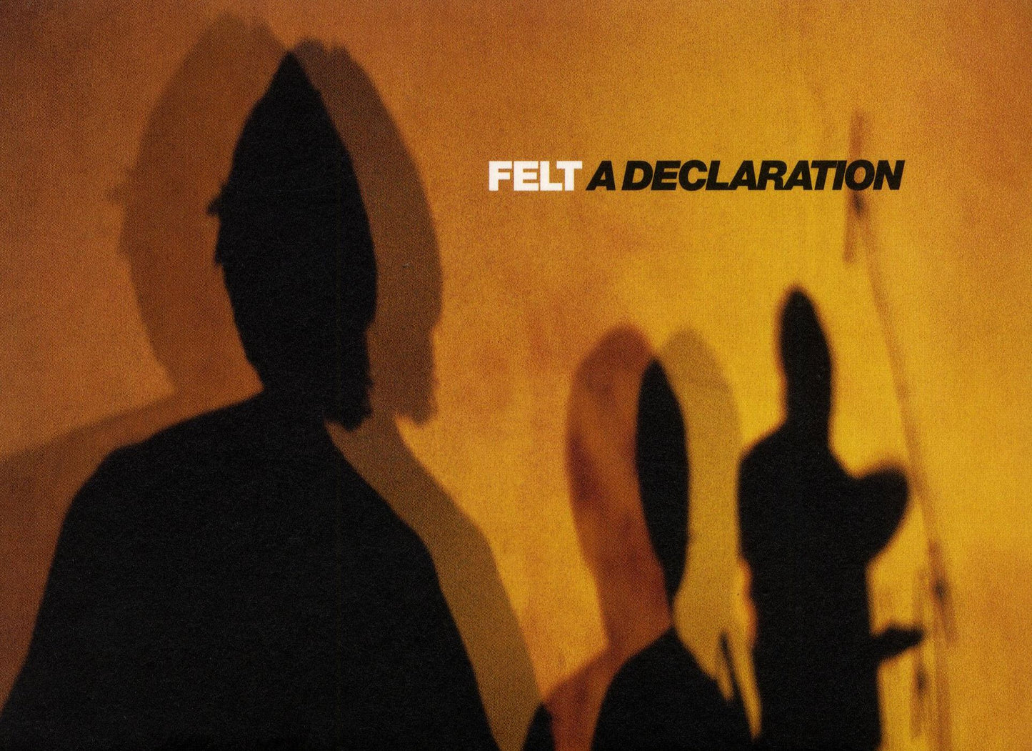 Felt: A Declaration!