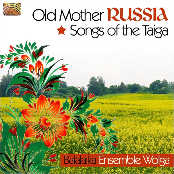 Old Mother Russia: Songs Of The Taiga