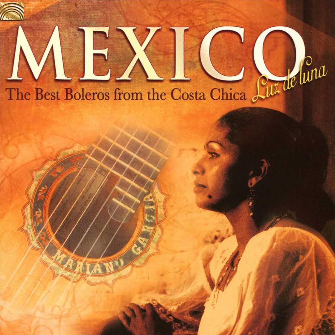 Mexico: Luz de Luna: The Best Boleros from Costa Chica