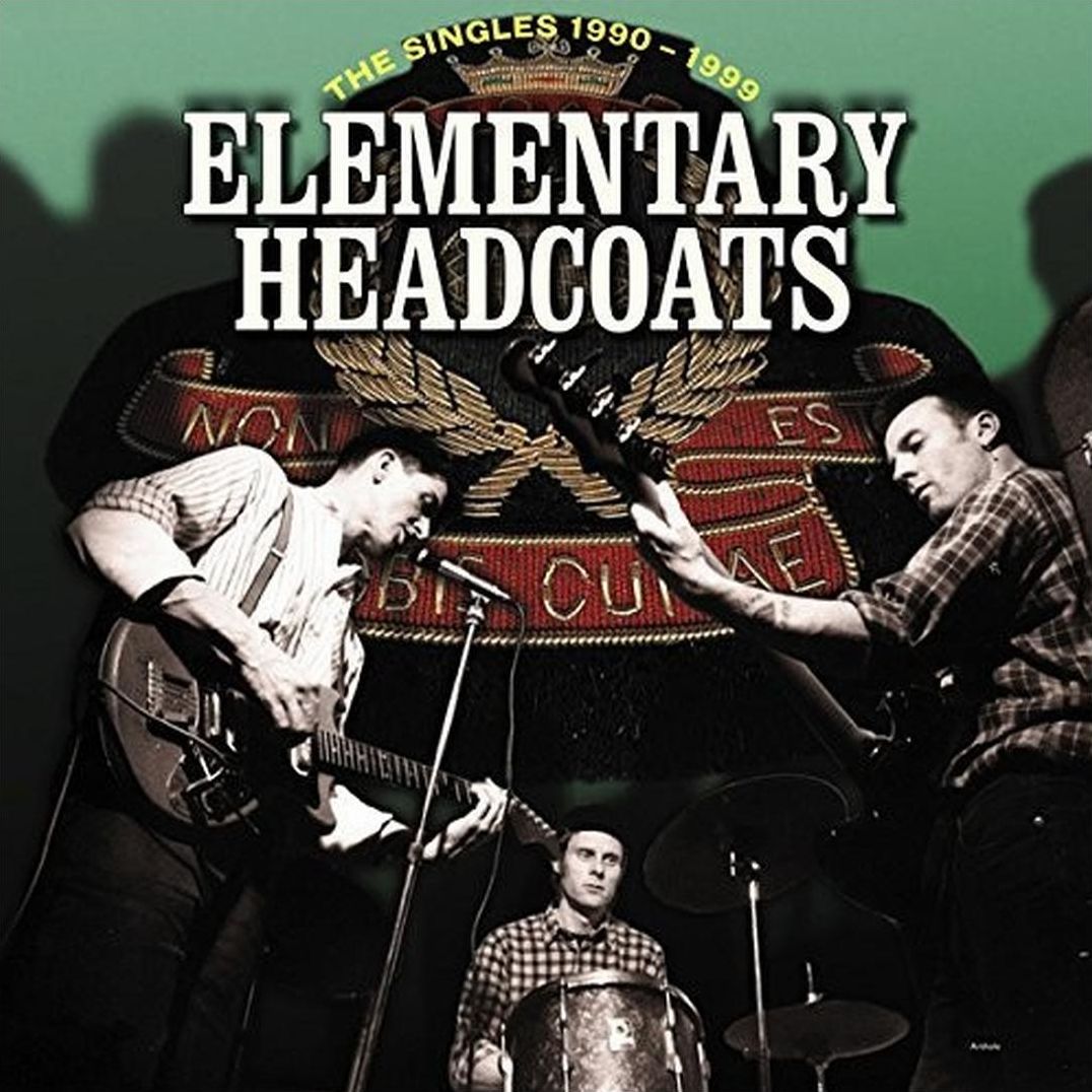 Elementary Headcoats [Thee Singles 1990 -1999]