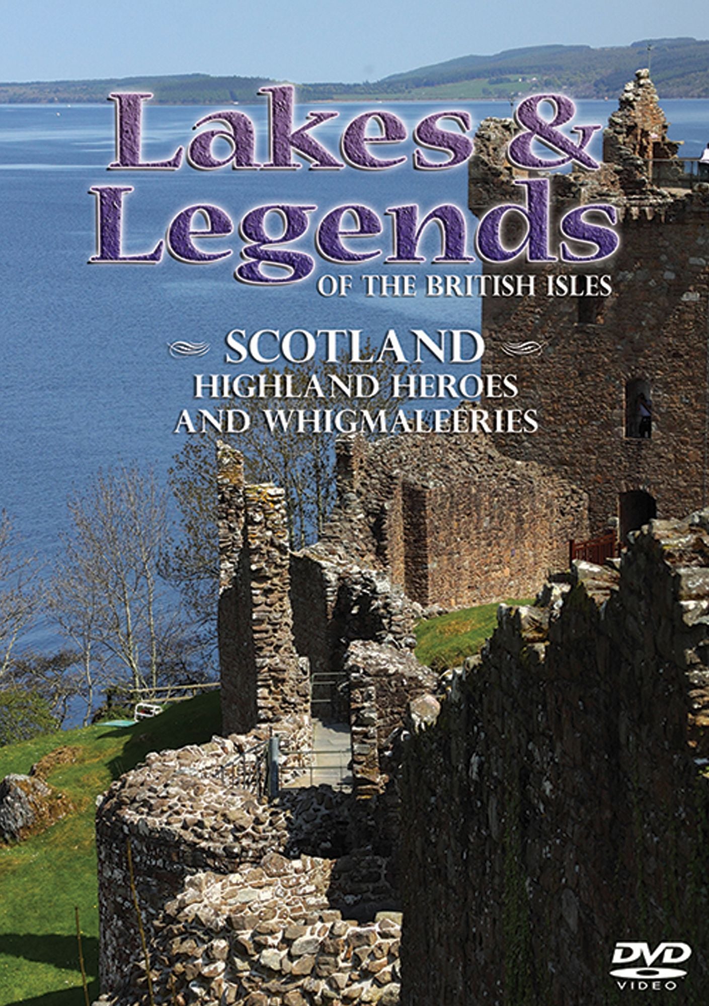 Lakes & Legends Of The British Isles: Scotland - Highland Heroes And Whigmalleries