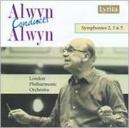 Alwyn: Symphonies 2, 3 & 5