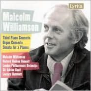 Malcolm Williamson: Third Piano Concerto; Organ Concerto; Sonata for 2 Pianos