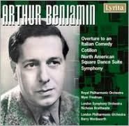 Arthur Benjamin: Overture to an Italian Comdey; Cotillon; North American Square Dance Suite