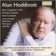 Alun Hoddinott: Piano Concertos Nos 1 & 2; Clarinet Concerto; Harp Concerto