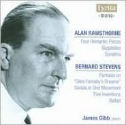 Alan Rawsthorne: Four Romantic Pieces; Bagatelles; Sonatatina; Bernard Steven: Fantasia On Giles Farnaby's Dreame