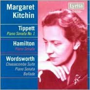 Tippett: Piano Sonata No. 1; Hamilton: Piano Sonata; Wordsworth: Cheesecombe Suite; Piano Sonata; Ballade