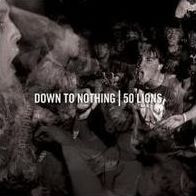 Down to Nothing/50 Lions [Split]