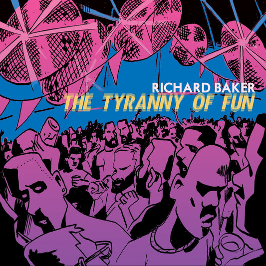 Tyranny Of Fun (Richard Baker)