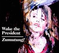 Zumutung (Wake The President)