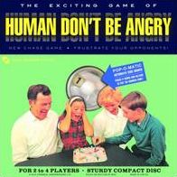 Human Don't Be Angry