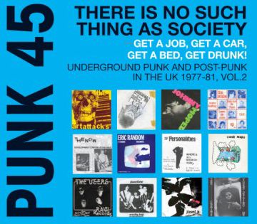 Punk 45: There Is No Such Thing As Society. Get A Job, Get A Car, Get A Bed, Get Drunk!