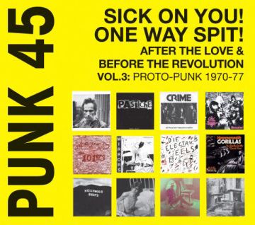 Soul Jazz Records Presents: Punk 45: Sick On You! One Way Spit! After The Love & Before