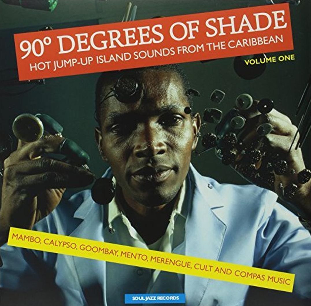 90 Degrees Of Shade: Hot Jump-up Island Sounds From The Caribbean