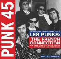 Punk 45: Les Punks: The French Connection: The First Wave Of Punk 1977-80