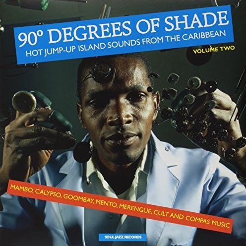 90 Degrees Of Shade: Hot Jump-up Island Sounds From The Caribbean