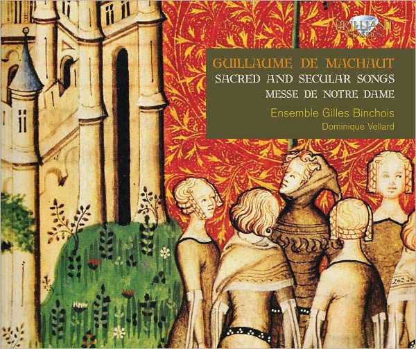 Guillaume de Machaut: Sacred and Secular Music; Messe de Nostre Dame