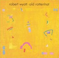 Old Rottenhat (Robert Wyatt)