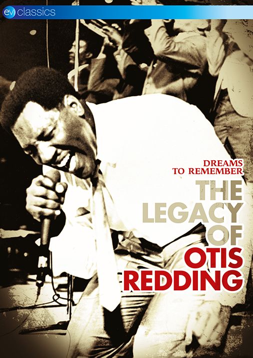 Otis Redding: Dreams To Remember - The Legacy Of Otis Redding