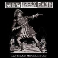 Dogs Eyes, Owl Meat And Man-chop