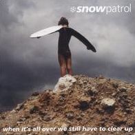 When Its All Over We Still Have To (Snow Patrol)