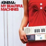 My Beautiful Machines (Kinema)