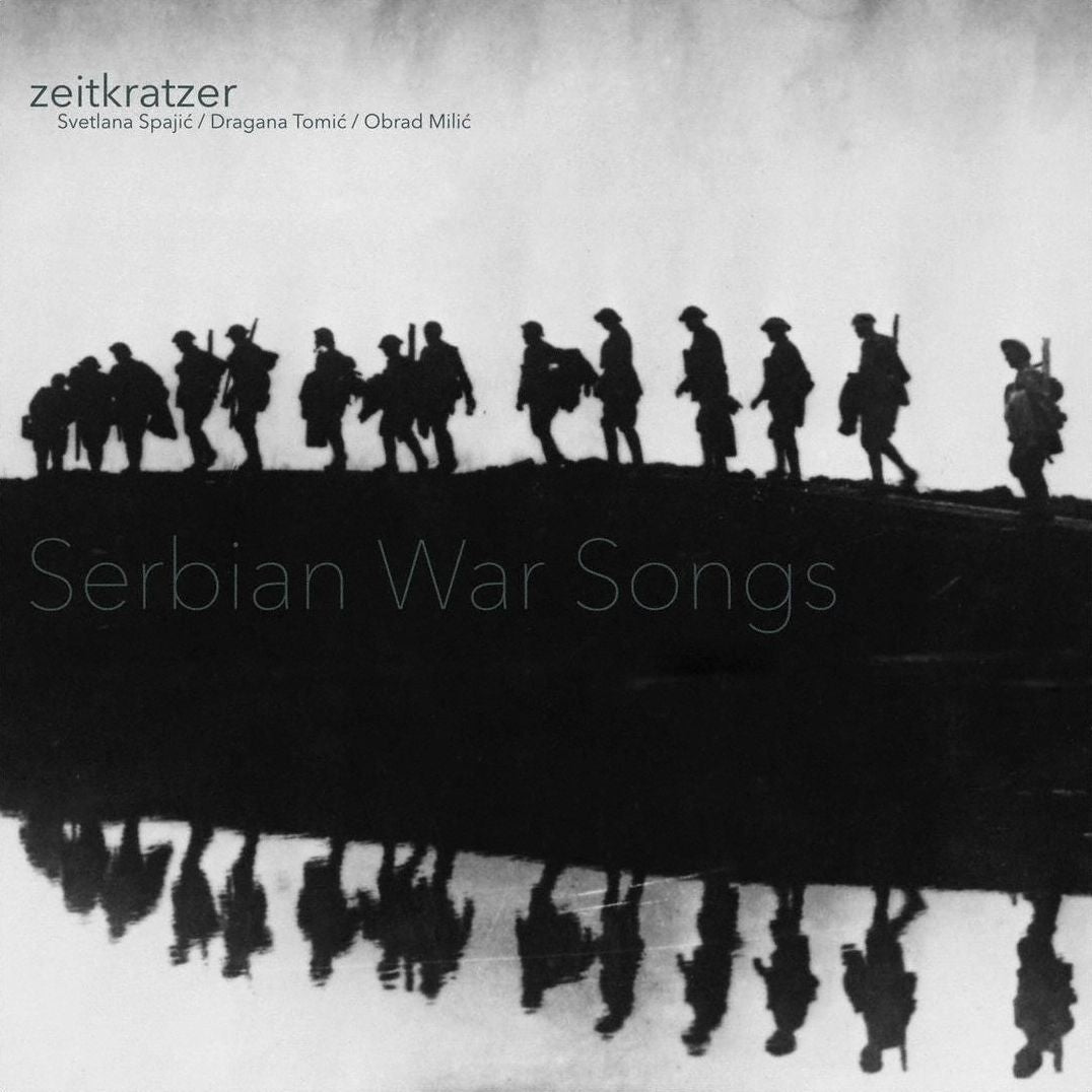 Serbian War Songs (Obrad Milic Zeitkratzer / Svetlana Spajic)