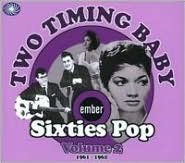 Two Timing Baby: Sixties Pop, Vol. 2 1961-1962